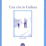 Una vita in Gallura, (a life in Gallura), by Tonuccio Addis, Magnum edition, Sassari, March 2003